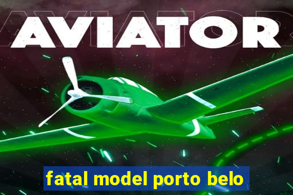 fatal model porto belo